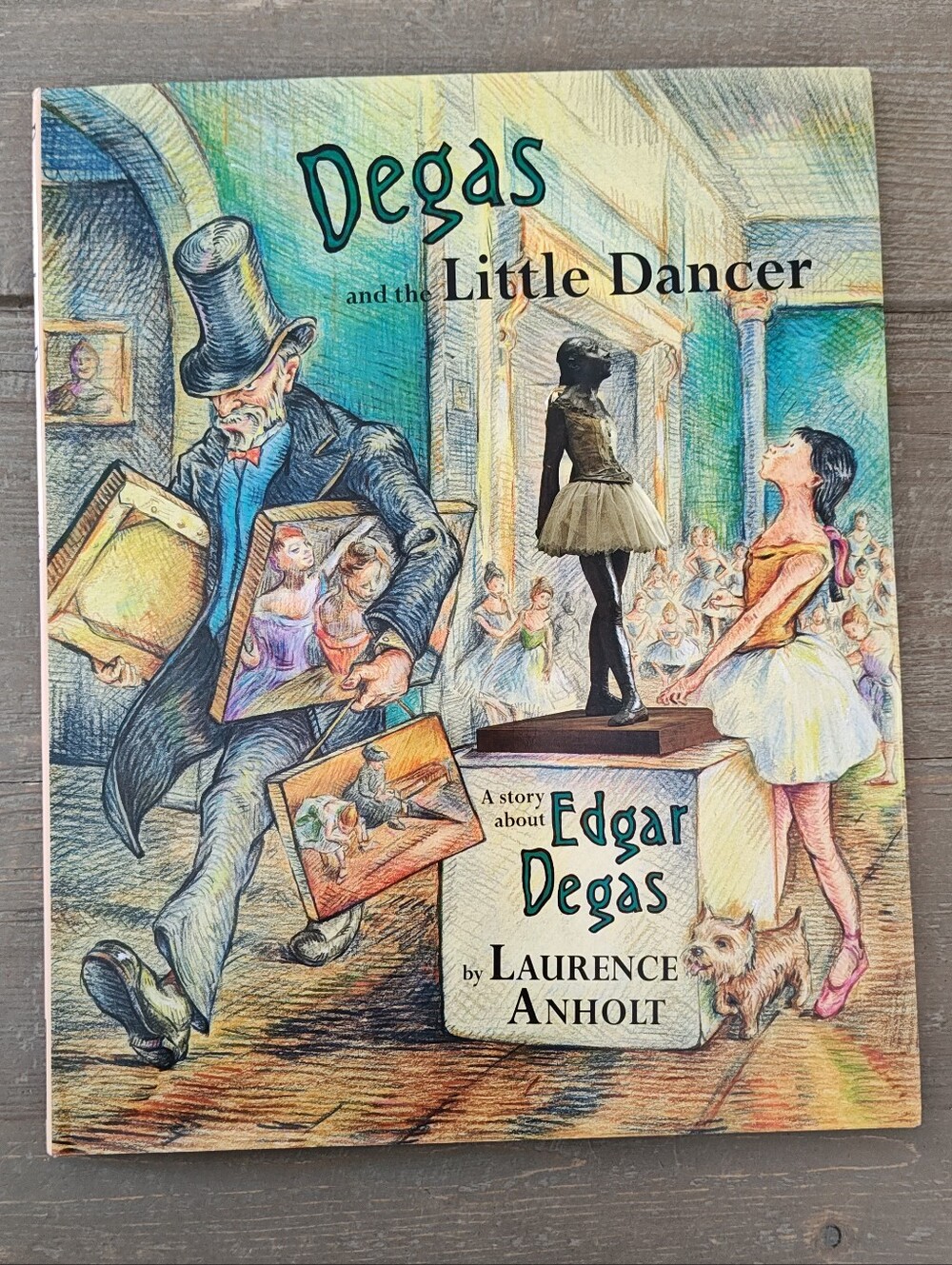 Degas and the Little Dancer by Laurence Anholt - Illustrated Children's Book